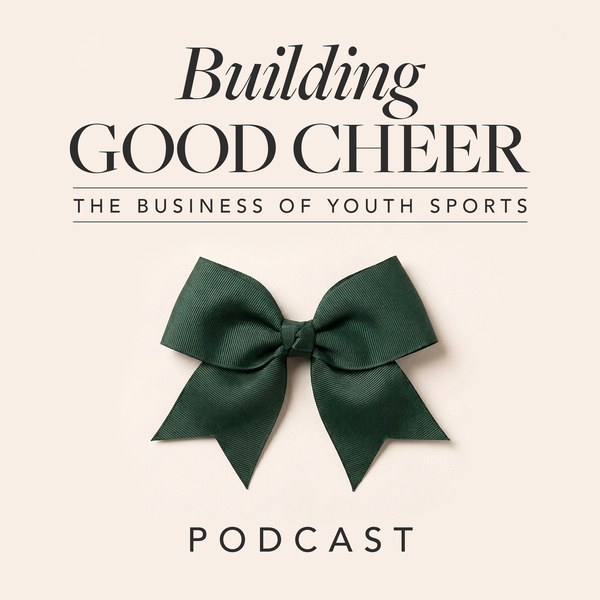 Building Good Cheer: The Business of Youth Sports podcast cover art